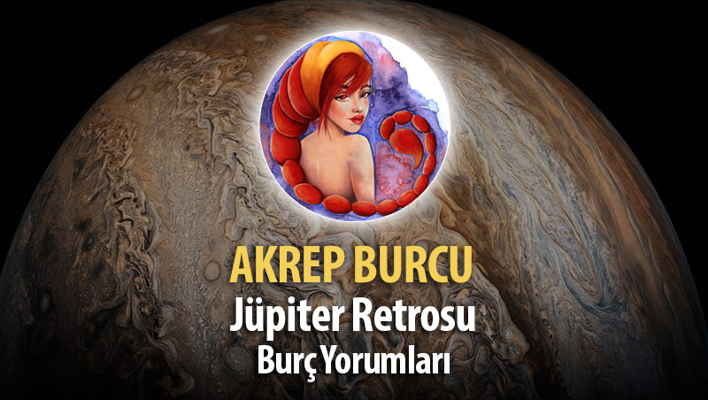Akrep Burcu - Jüpiter Retrosu Burç Yorumu