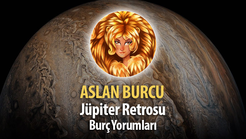 Aslan Burcu - Jüpiter Retrosu Burç Yorumu