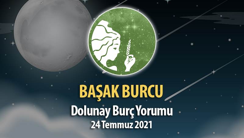 Başak Burcu - Dolunay Burç Yorumu 24 Temmuz 2021