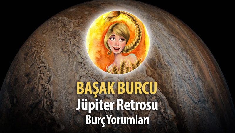 Başak Burcu - Jüpiter Retrosu Burç Yorumu