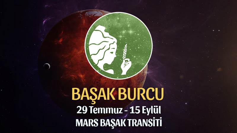 Başak Burcu - Mars Transiti Burç Yorumu