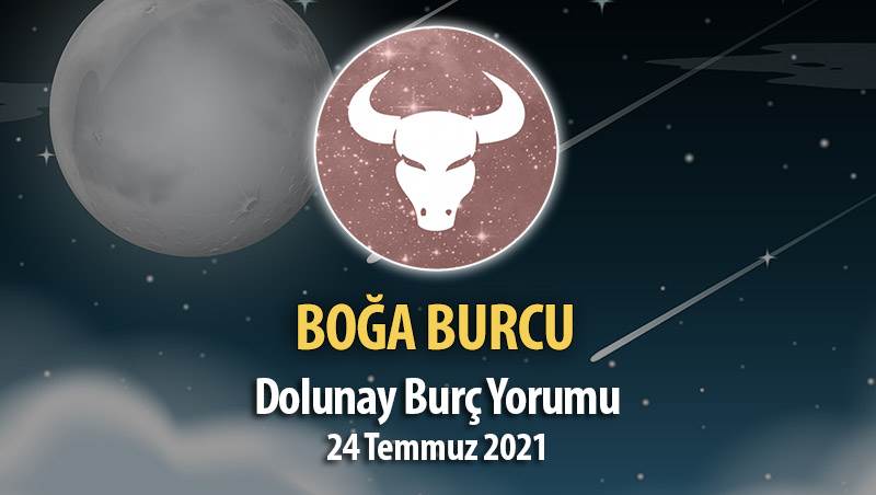 Boğa Burcu - Dolunay Burç Yorumu 24 Temmuz 2021