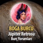 Boğa Burcu - Jüpiter Retrosu Burç Yorumu