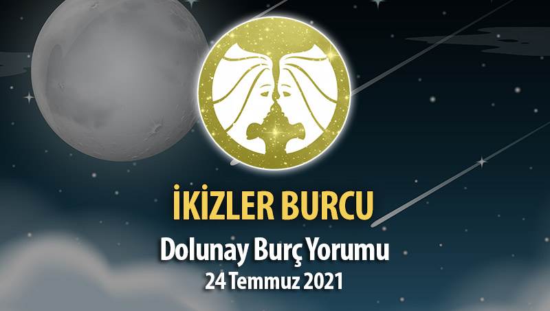 İkizler Burcu - Dolunay Burç Yorumu 24 Temmuz 2021