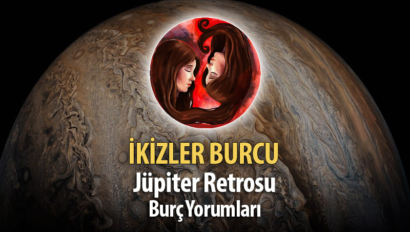 İkizler Burcu - Jüpiter Retrosu Burç Yorumu