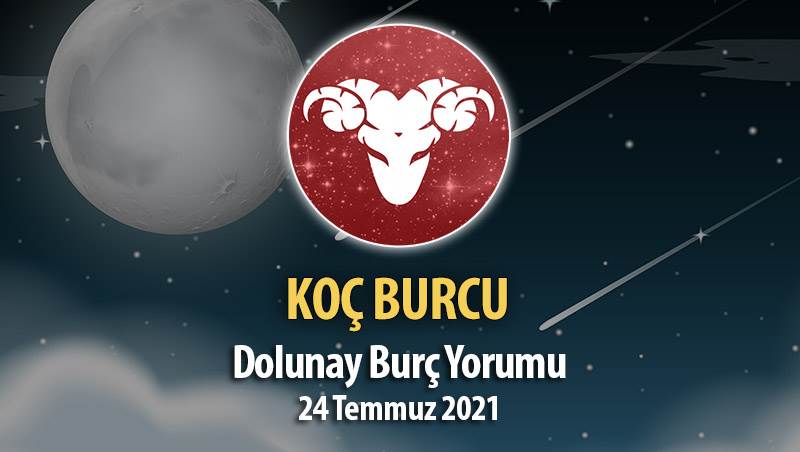 Koç Burcu - Dolunay Burç Yorumu 24 Temmuz 2021