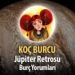 Koç Burcu - Jüpiter Retrosu Burç Yorumu