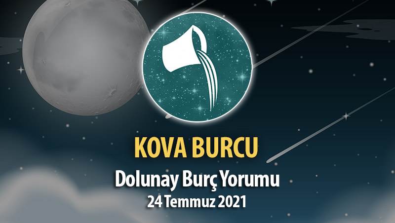 Kova Burcu - Dolunay Burç Yorumu 24 Temmuz 2021