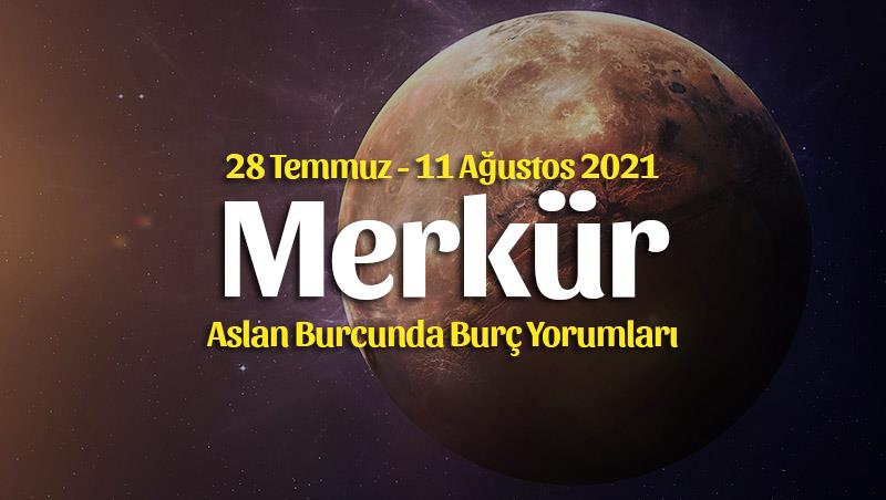 Merkür Aslan Transiti Burç Yorumları – 28 Temmuz 2021