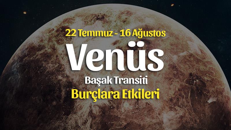 Venüs Başak Transiti Burç Yorumları – 22 Temmuz 2021