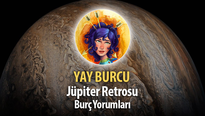 Yay Burcu - Jüpiter Retrosu Burç Yorumu
