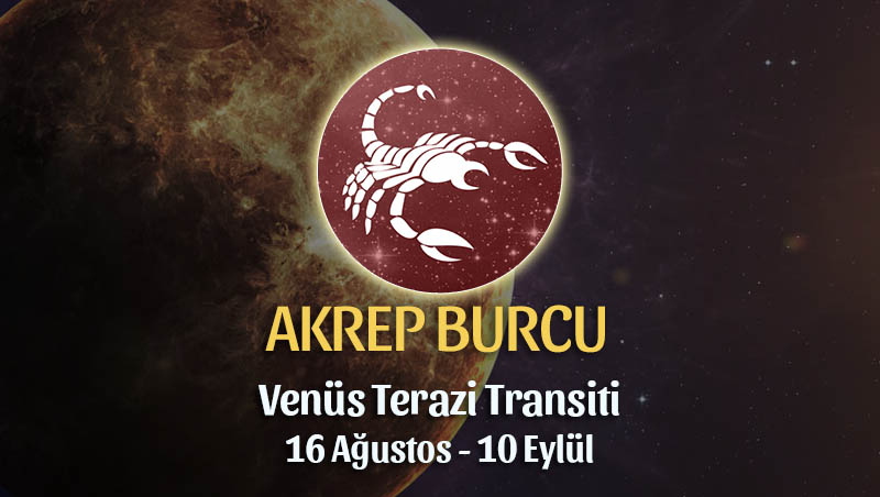 Akrep Burcu - Venüs Terazi Transiti Yorumu