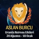 Aslan Burcu - Uranüs Retro Burç Yorumu
