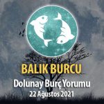 Balık Burcu Dolunay Burç Yorumu - 22 Ağustos 2021