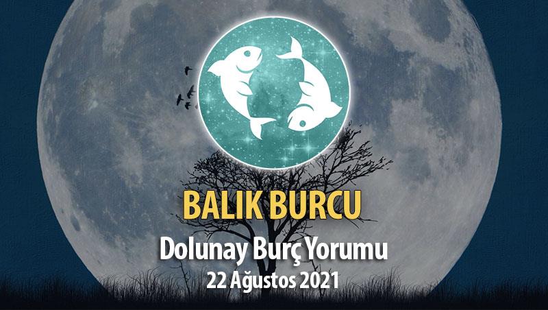 Balık Burcu Dolunay Burç Yorumu - 22 Ağustos 2021