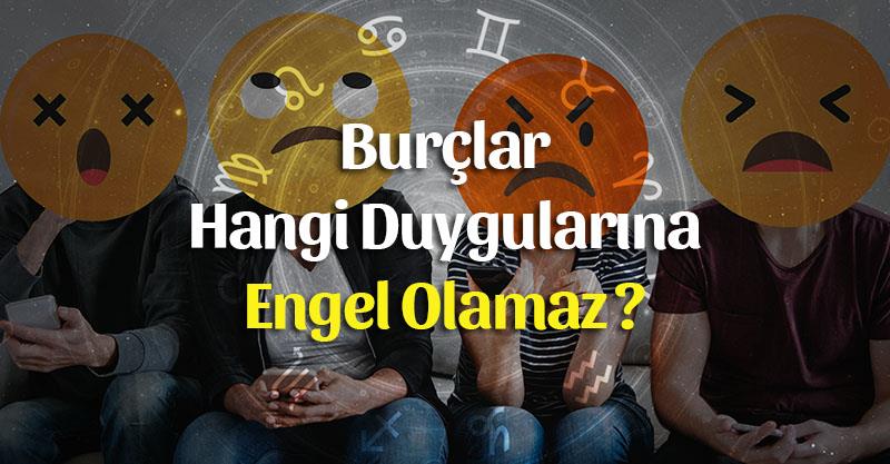 Burçlar Hangi Duygularına Engel Olamaz?