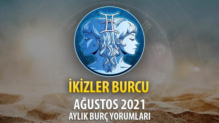 İkizler Burcu Ağustos 2021 Aylık Burç Yorumu