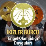 İkizler Burcu Engel Olamadığı Duyguları