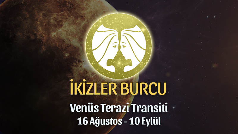 İkizler Burcu - Venüs Terazi Transiti Yorumu