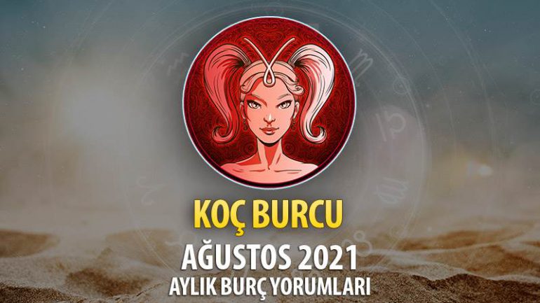 Koç Burcu Ağustos 2021 Aylık Burç Yorumu