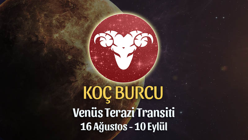 Koç Burcu - Venüs Terazi Transiti Yorumu