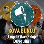 Kova Burcu Engel Olamadığı Duyguları