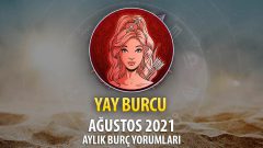 Yay Burcu Ağustos 2021 Aylık Burç Yorumu