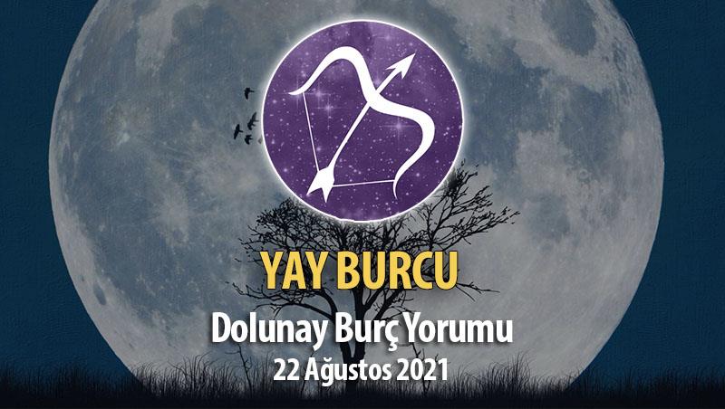 Yay Burcu Dolunay Burç Yorumu - 22 Ağustos 2021