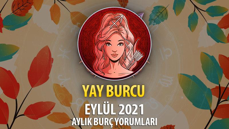 Yay Burcu Eylül 2021 Aylık Burç Yorumu