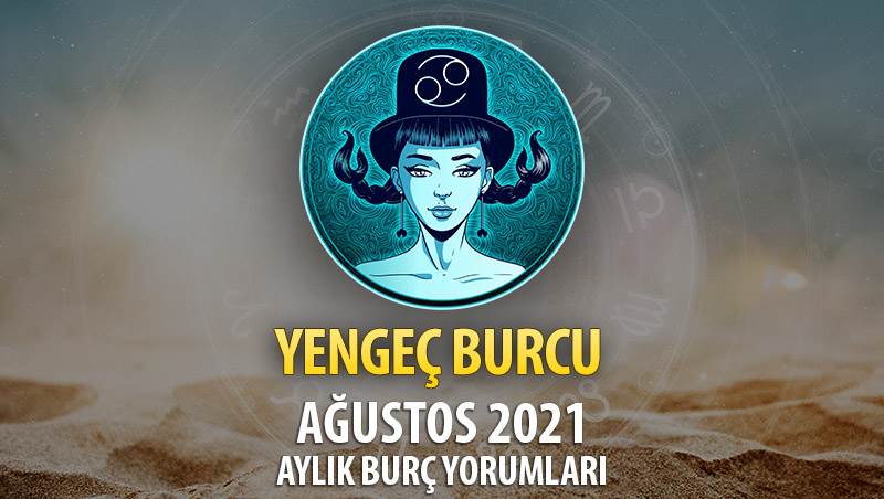 Yengeç Burcu Ağustos 2021 Aylık Burç Yorumu