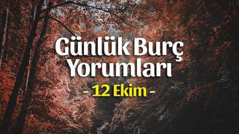 12 Ekim 2021 Günlük Burç Yorumları