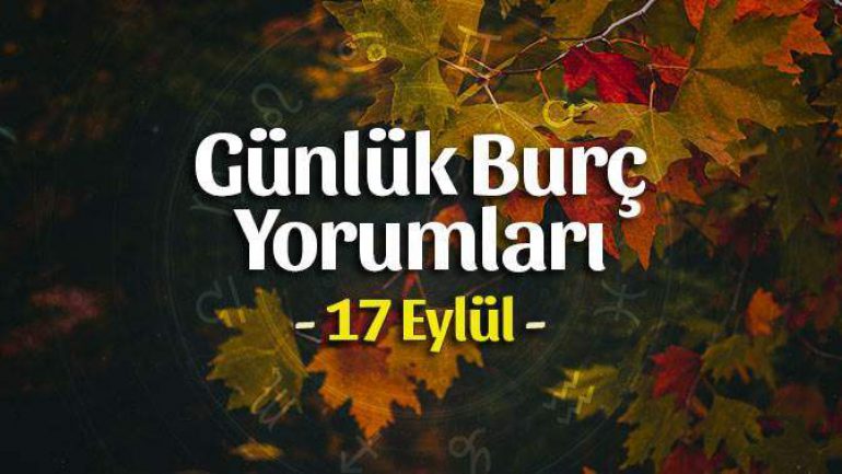 17 Eylül 2021 Günlük Burç Yorumları