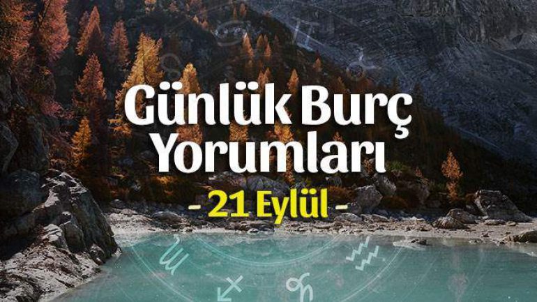 21 Eylül 2021 Günlük Burç Yorumları
