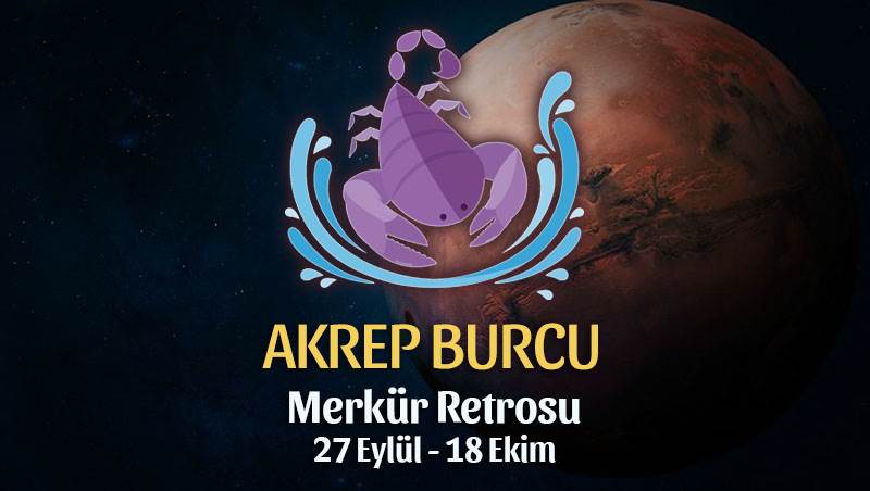 Akrep Burcu - Merkür Retrosu Burç Yorumu 27 Eylül 2021