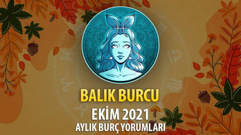 Balık Burcu Ekim 2021 Yorumu