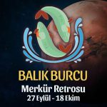 Balık Burcu - Merkür Retrosu Burç Yorumu 27 Eylül 2021