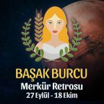 Başak Burcu - Merkür Retrosu Burç Yorumu 27 Eylül 2021