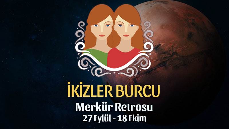 İkizler Burcu - Merkür Retrosu Burç Yorumu 27 Eylül 2021