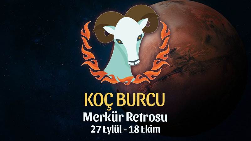 Koç Burcu - Merkür Retrosu Burç Yorumu 27 Eylül 2021