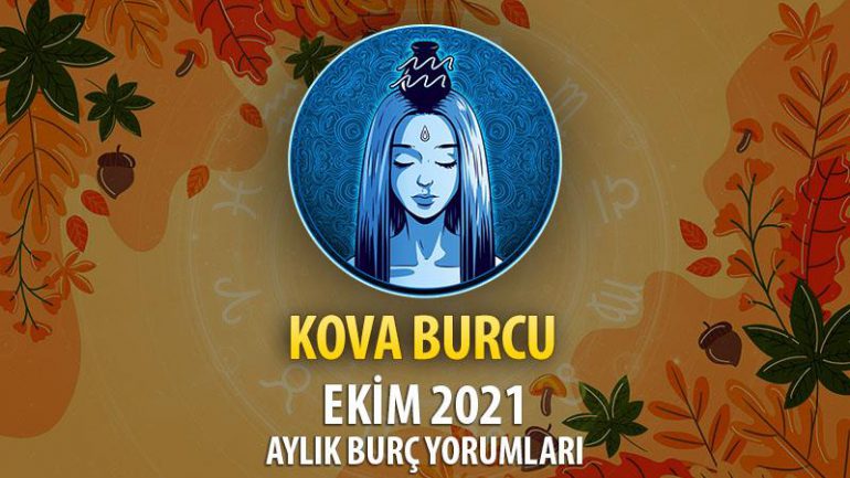 Kova Burcu Ekim 2021 Yorumu