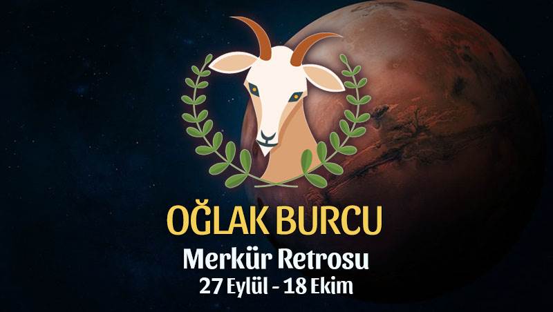 Oğlak Burcu - Merkür Retrosu Burç Yorumu 27 Eylül 2021