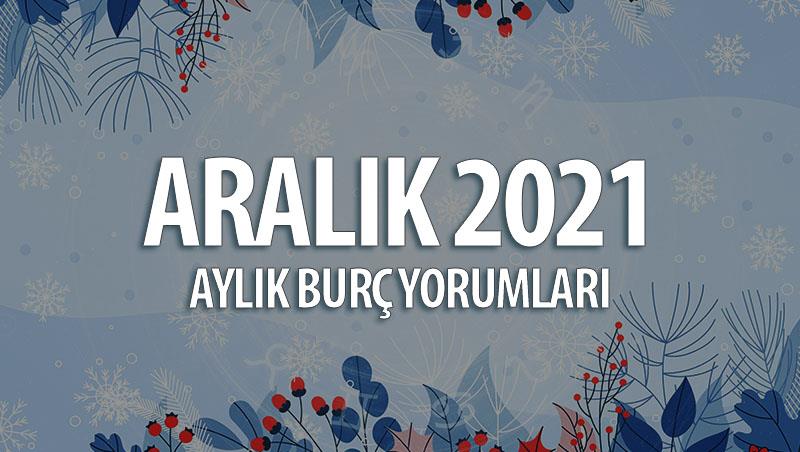 Aralık 2021 Aylık Burç Yorumları