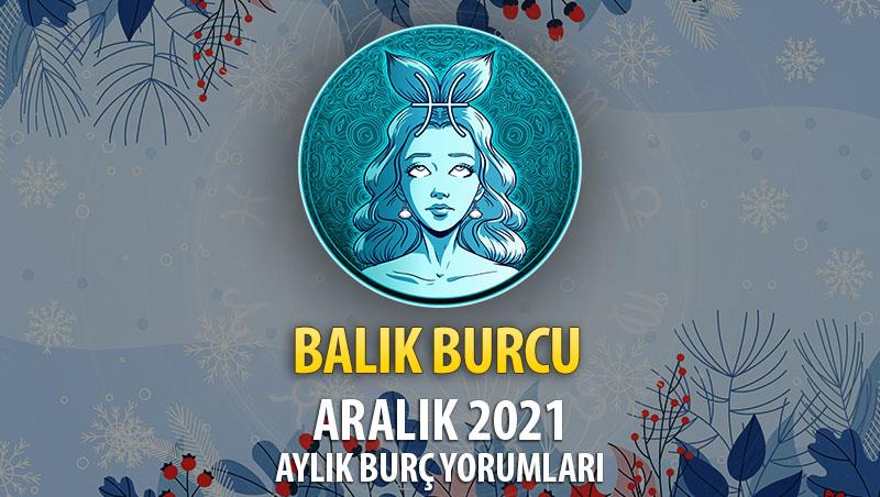 Balık Burcu Aralık 2021 Burç Yorumu