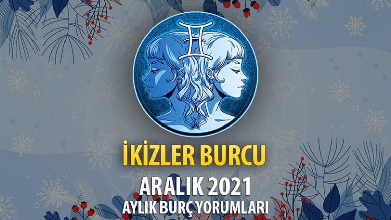 İkizler Burcu Aralık 2021 Burç Yorumu