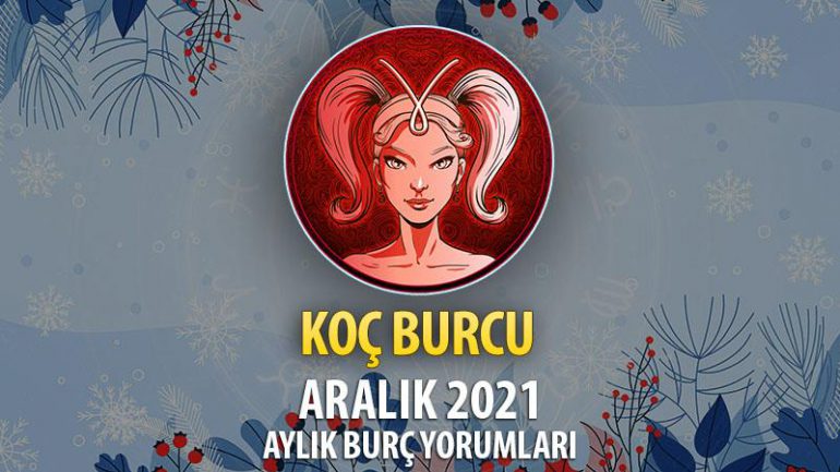 Koç Burcu Aralık 2021 Burç Yorumu