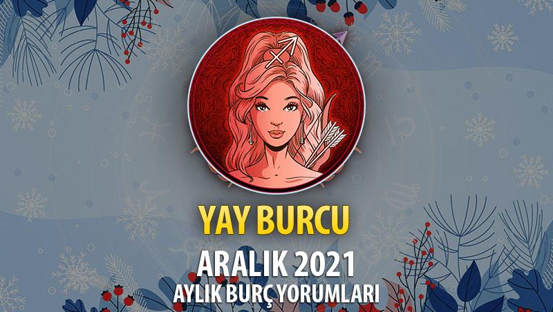 Yay Burcu Aralık 2021 Burç Yorumu