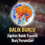 Balık Burcu - Jüpiter Balık Transiti Burç Yorumu