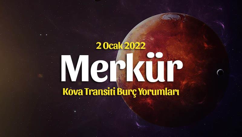 Merkür Kova Transiti Burç Yorumları – 2 Ocak 2022