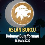 Aslan Burcu - Dolunay Burç Yorumu 18 Ocak 2022