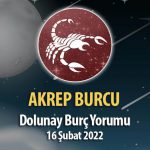 Akrep Burcu - Dolunay Burç Yorumu 16 Şubat 2022